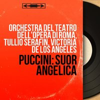 Suor Angelica: "La grazia è discesa" (Suor Angelica, Coro) - Tullio Serafin & Orchestra Del Teatro Dell'Opera Di Roma & Victoria De Los Angeles & Coro Del Teatro Dell'Opera Di Roma & Джакомо Пуччини