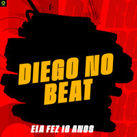Ela Fez 18 Anos - DIEGO NO BEAT