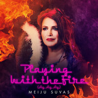 Playing With The Fire (Ay Ay Ay) - Meiju Suvas