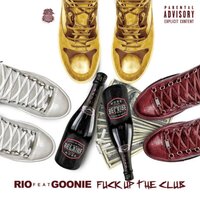 Fuck up the club - Rio_chasenbands & Goonie