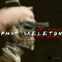 Phat Skeleton - Ercy Mirage