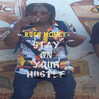 Stay on Your Hustle - Rush Money