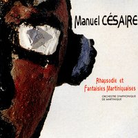 Rhapsodie Martinique: IV. La marche de la liberté - L'émergence d'un peuple nouveau - Manuel Césaire & Orchestre Symphonique de Martinique & Tony Chasseur & Luc Labonne & Jean-Paul Pognon & Maud Masse