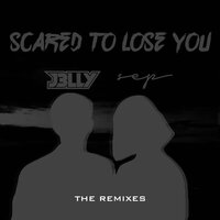 Scared To Lose You - J3LLY & Zibrog & Sep