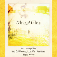 I'm Leaving You - Alex Ander