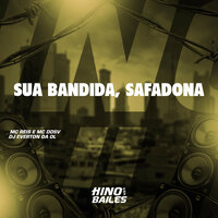 Sua Bandida, Safadona - Dj Everton da Ol & MC Reis & MC DDSV