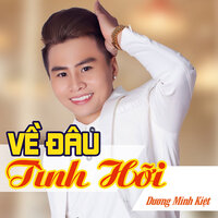 Về Đâu Tình Hỡi - Dương Minh Kiệt