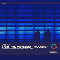 Everything We've Been Through - Jab Vix