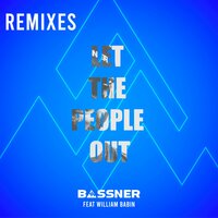 Let the People Out - Bassner & Late Than Ever & William Babin