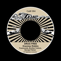 Drug Free (Enemies Riddim) - Truesounds & Brother Culture & George Palmer