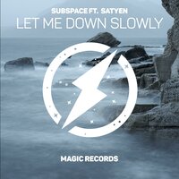 Let Me Down Slowly - Subspace & Satyen