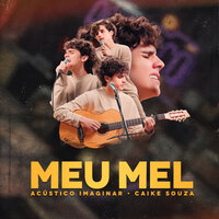 Meu Mel - Caike Souza & Acústico Imaginar