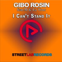 I Can't Stand It - Gibo Rosin & M & La Tour