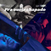 Pra ouvir chapado - Davi 2P & Mr. SoM & Colombia Beats