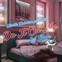 Do It On Me - Ray