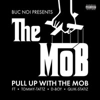 Pull up With the Mob - Buc noi & Dboy & Tommy Tattz & Quik Statiz