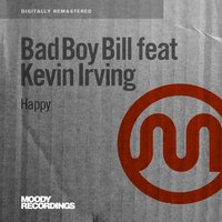Happy (feat. Kevin Irving) - Bad Boy Bill
