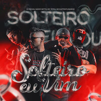 Solteiro Eu Vim - Nadir Netto & Dj Rayan & Menor Teteu & SO ELETROFUNK BOM