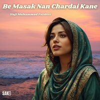 Be Koh Pushtan Man De Yak Pule - Haji Muhammad Pardesi