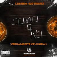 Cerrame Este Vip Ahora! (Como Que No) - Perro Primo & DT.Bilardo