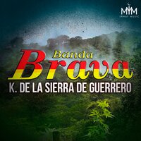 K. De La Sierra De Guerrero - Banda Brava