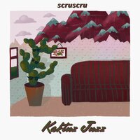 Kaktuz Juzz - Scruscru