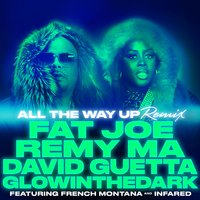 All The Way Up - David Guetta & Fat Joe & Remy Ma & GLOWINTHEDARK & French Montana & Infared