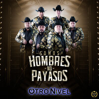 Somos Hombres No Payasos - Otro Nivel
