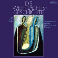 Die Weihnachtsgeschichte, Op. 10 - Thomanerchor Leipzig & Hans-Joachim Rotzsch