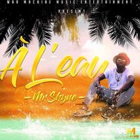 À l'eau - Mr Shyne