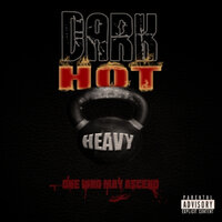 Dark Hot & Heavy - ONE WHO MAY ASCEND