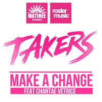 Make a Change - Takers & Chantae Vetrice