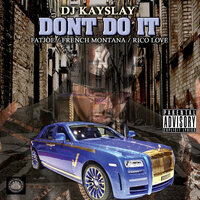 Don't Do It (Clean) - DJ KAYSLAY & Fat Joe & French Montana & Rico Love