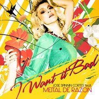 I Want It Bad - Jose Spinnin Cortes & Meital De Razon & DJ Fist