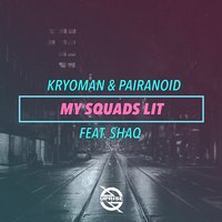 My Squads Lit - Shaquille O’Neal & Pairanoid & Kryoman