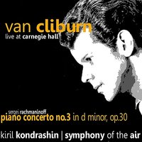 Piano Concerto No. 3 in D Minor, Op. 30: I. Allegro ma non tanto - Сергей Васильевич Рахманинов & Symphony of the Air & Van Cliburn