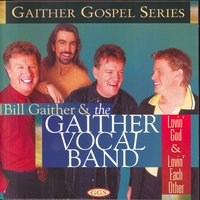 I Believe In A Hill Called Mount Calvary - Gaither Vocal Band