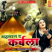 Shere Khuda Ki Ladli Zainab Ke Lal Ki - Teena Parveen