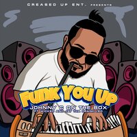 Funk You Up - Johnny C & Wicked & Jay Tha Drank Leo