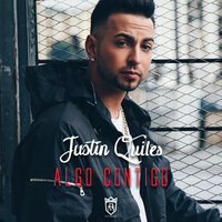 Algo Contigo - Justin Quiles