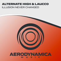 Illusion Never Changed - Alternate High & Laucco