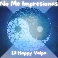 No Me Impresionas - Lil Happy Valpa & Lethal 2