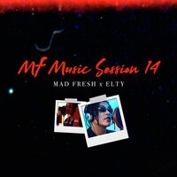 M.F Music Session 14 - MAD FRESH & ElTy