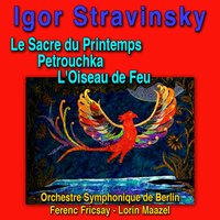 Petrouchka: Fête populaire - Deutsches Symphonie-Orchester Berlin & Игорь Фёдорович Стравинский & Ferenc Fricsay