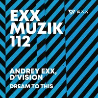 Dream to This - Andrey Exx & D'Vision