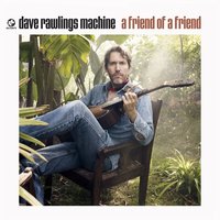 To Be Young (Is To Be Sad, Is To Be High) - Dave Rawlings Machine