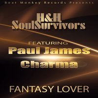 Fantasy Lover - Paul James & Charma & H&H Soulsurvivors