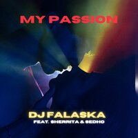 My Passion - DJ Falaska & Sherrita & Sedho