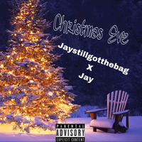 Christmas Eve - Jaystillgotthebag1 & Jay