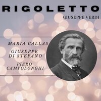 Rigoletto : Act III - Della Vendetta Alfin Giunge l'Istante ! - Maria Callas & Giuseppe Di Stefano & Piero Campolonghi & Джузеппе Верди